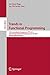 Trends in Functional Programming by Jurriaan Hage