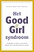 Het Good Girl Syndroom: Sto...