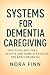 Systems for Dementia Caregiving by Nora Finn