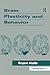 Brain Plasticity and Behavior (Distinguished Lecture Series)