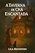 A Taverna do chá Encatado by Lila Moonfern