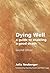 Dying Well: A Guide to Enab...