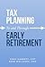 Tax Planning To and Through Early Retirement by Cody Garrett