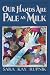 Our Hands Are Pale as Milk by Sara Kay Rupnik