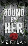 Bound by Her by M.Z. Rylan
