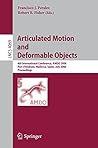 Articulated Motion and Deformable Objects: 4th International Conference, AMDO 2006, Port d'Andratx, Mallorca, Spain, July 11-14, 2006, Proceedings (Lecture Notes in Computer Science Book 4069) Articulated Motion and Deformable Objects: 4th International Conference, AMDO 2006, Port d'Andratx, Mallorca, Spain, July 11-14, 2006, Proceedings (Lecture Notes in Computer Science Book 4069)