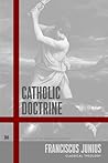 Catholic Doctrine: On the Nature of Fallen Humanity in Sin and the Grace of God Calling All Collectively and Each Individually Catholic Doctrine: On the Nature of Fallen Humanity in Sin and the Grace of God Calling All Collectively and Each Individually