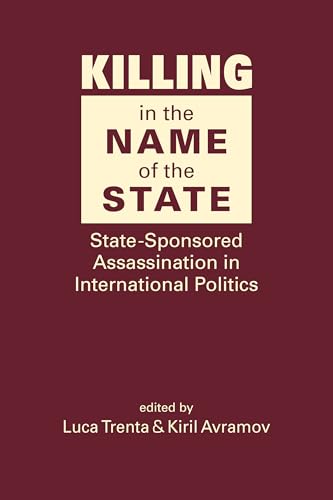 Killing in the Name of the State: State-Sponsored Assassination in International Politics (Hardcover)