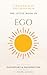 The Little Book of Ego: 13 ...