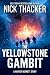 The Yellowstone Gambit (Harvey Bennett Thrillers)