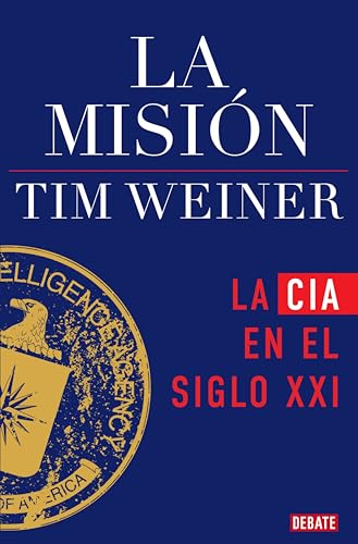 La misión (La historia de la CIA 2): La CIA en el siglo XXI (Spanish Edition)