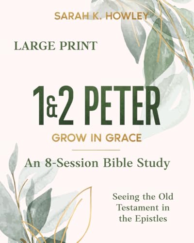 1&2 Peter: Grow in Grace (Large Print) (Seeing the Old Testament in the Epistles)