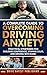 A Complete Guide to Overcoming Driving Anxiety by Drive Safely Publishing