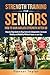 Strength Training for Seniors by Danval Taylor