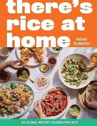 There's Rice at Home: 80 Global Recipes Celebrating Rice