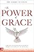 The Power of Grace: How You...