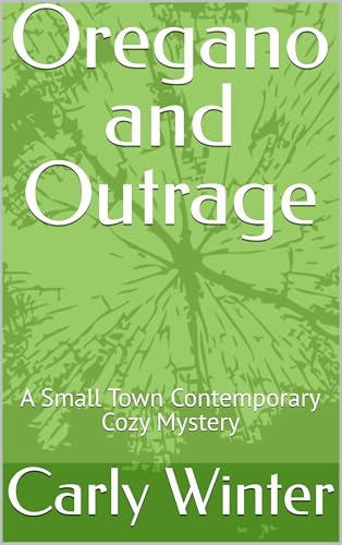 Oregano and Outrage: A Small Town Contemporary Cozy Mystery (Heywood Herbalist Cozy Mysteries Book 9)