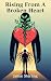 Rising From A Broken Heart:...