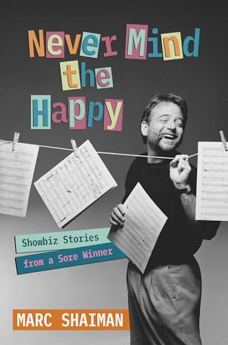 Never Mind the Happy: Showbiz Stories from a Sore Winner (Hardcover)