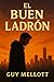 El Buen Ladrón: Una narraci...