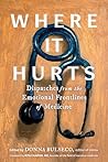 Book cover for Where It Hurts: Dispatches from the Emotional Frontlines of Medicine