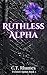 Ruthless Alpha: A dark omegaverse romance (Twisted Alphas Book 3)