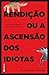 Rendição ou a Ascensão dos ...