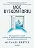 Moc dyskomfortu. Jak rezygnacja z wygód i powrót do dzikości przywracają zdrowie, szczęście i poczucie spełnienia