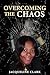 Overcoming the Chaos by Jacqueline Clark