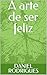 A arte de ser feliz