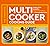 The Complete Multicooker Cooking Guide by Sam Milner