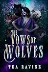 The Vows Of Wolves by Tea Ravine
