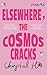 Elsewhere, the Cosmos Cracks by Chrystal Ho