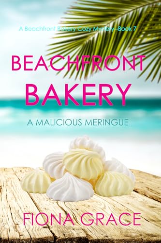 Beachfront Bakery: A Malicious Meringue (A Beachfront Bakery Cozy Mystery—Book 7)