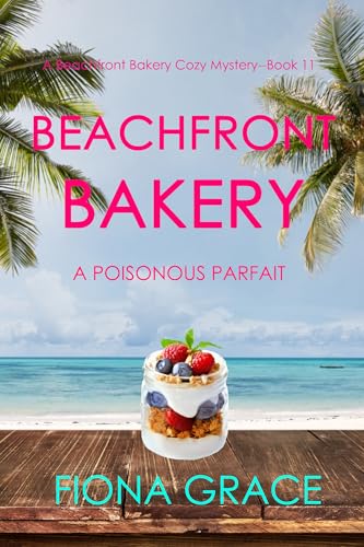 Beachfront Bakery: A Poisonous Parfait (A Beachfront Bakery Cozy Mystery—Book 11)
