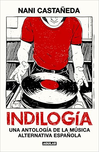 Indilogía: Una antología de la música alternativa española (Spanish Edition)