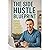 The Side Hustle Blueprint: ...