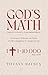 God's Math: Heaven’s Formula for Supernatural Results
