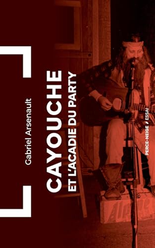 Cayouche et l'Acadie du party (French Edition)
