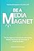 Be a Media Magnet: The Boot...