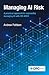 Managing AI Risk: A practic...