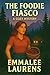 The Foodie Fiasco: A Plainw...