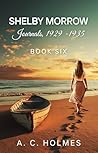 Shelby Morrow Journals, 1929 -1935 by A.C. Holmes