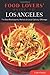 Food Lovers' Guide to® Los Angeles by Cathy Chaplin