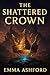 The Shattered Crown (The Sh...