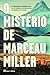 O Mistério de Marceau Miller