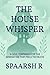 THE HOUSE WHISPER: A SOUL C...