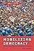 Mobilizing Democracy: Globa...