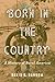 Born in the Country: A Hist...