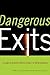 Dangerous Exits: Escaping A...